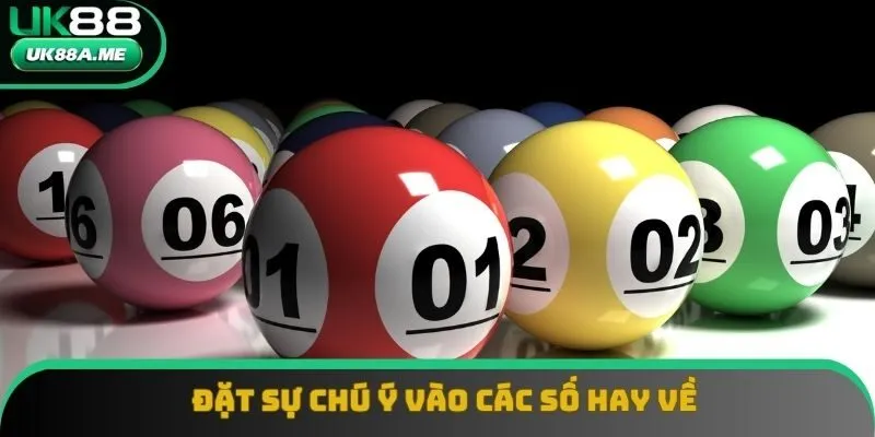 Đặt sự chú ý vào các số hay về là cách đánh lô hiệu quả