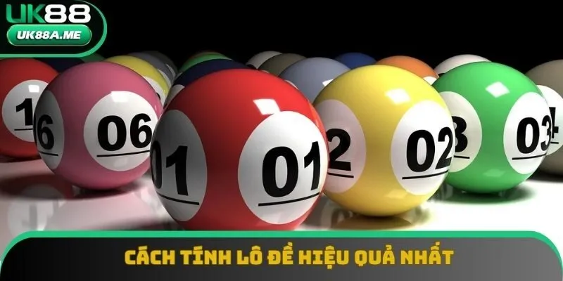 Cách Tính Lô Đề Hiệu Quả Nhất Áp Dụng Ngay Để Làm Giàu
