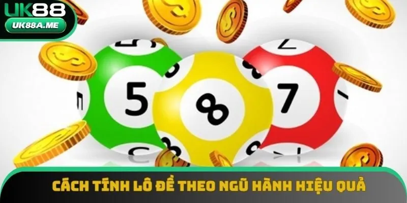 Cách Tính Lô Đề Theo Ngũ Hành Chuẩn Dành Cho Người Mới