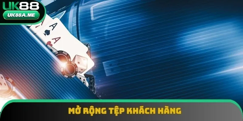 Sắp tới anh sẽ mở rộng tệp khách hàng của nhà cái UK88