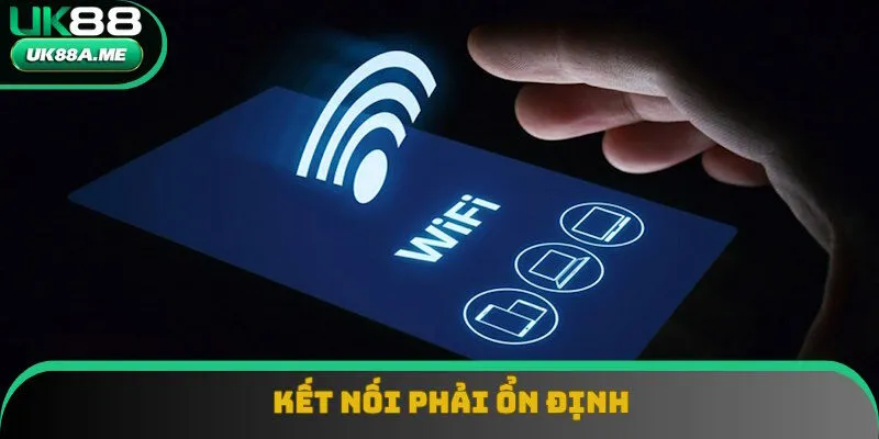 Nên sử dụng những đường truyền mạng ổn định