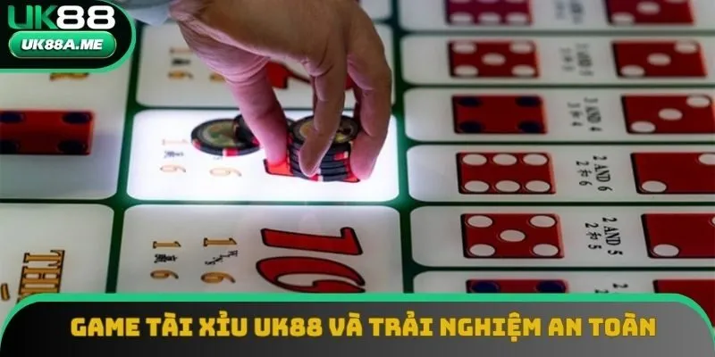Game tài xỉu tại UK88 mang lại trải nghiệm an toàn