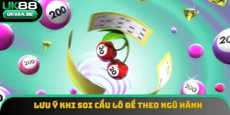 Lưu ý cần nhớ trong quá trình soi cầu ngũ hành Lưu ý cần nhớ trong quá trình soi cầu ngũ hành