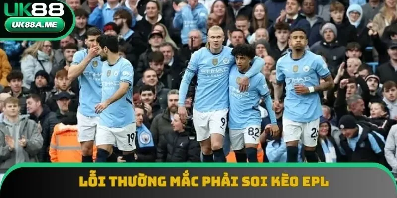 Những sai lầm cần tránh khi bet bóng tại Premier League Những sai lầm cần tránh khi bet bóng tại Premier League