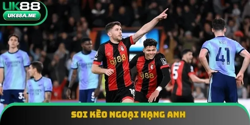 Soi Kèo Ngoại Hạng Anh - Hướng Dẫn Từ Cơ Bản Đến Nâng Cao