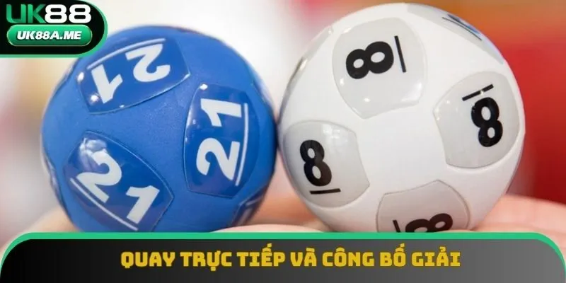 Quay trực tiếp nên đảm bảo giải trung thực