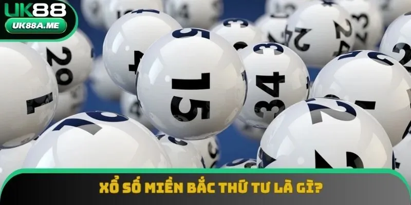 Xổ số miền Bắc thứ tư là gì?